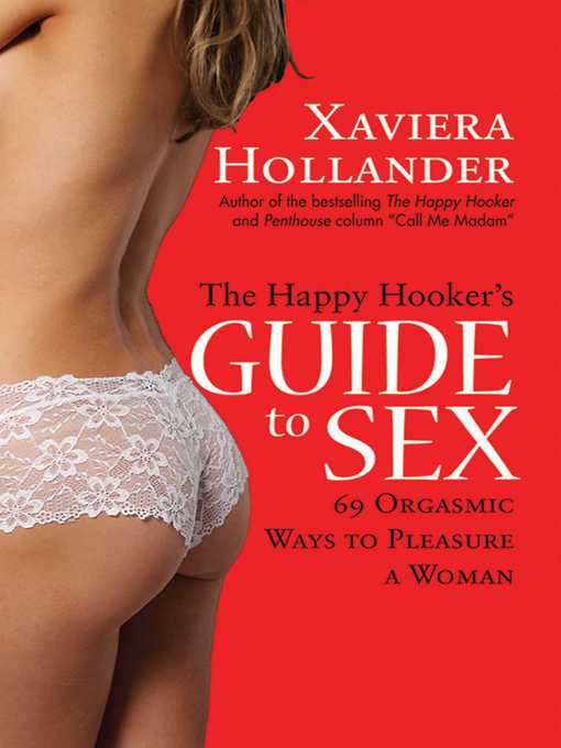 Title details for The Happy Hooker's Guide to Sex: 69 Orgasmic Ways to Pleasure a Woman by Xaviera Hollander - Available